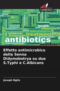 Produktbild: Effetto antimicrobico della Senna Didymobotrya su due S.Typhi e C.Albicans