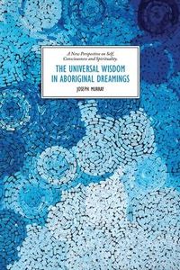 Produktbild: The Universal Wisdom in Aboriginal Dreamings