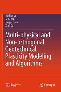 Produktbild: Multi-physical and Non-orthogonal Geotechnical Plasticity Modeling and Algorithms