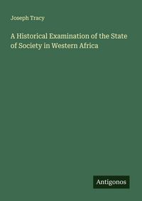 Produktbild: A Historical Examination of the State of Society in Western Africa
