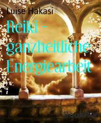 Produktbild: Reiki - ganzheitliche Energiearbeit