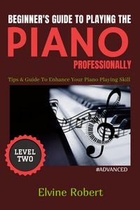 Produktbild: Beginner's Guide to Playing the Piano Professionally