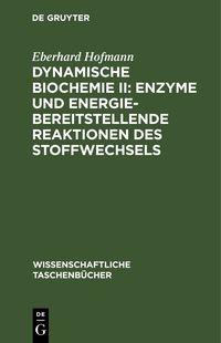 Produktbild: Dynamische Biochemie II: Enzyme und energiebereitstellende Reaktionen des Stoffwechsels