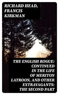 Produktbild: The English Rogue: Continued in the Life of Meriton Latroon, and Other Extravagants: The Second Part