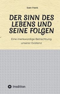 Produktbild: Der Sinn des Lebens und seine Folgen