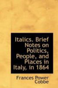 Produktbild: Italics. Brief Notes on Politics, People, and Places in Italy, in 1864