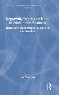Produktbild: Degrowth, Depth and Hope in Sustainable Business