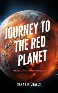 Produktbild: Journey to the Red Planet: Unveiling Mars for Kids (Planets for Kids)