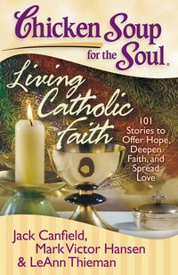 Produktbild: Chicken Soup for the Soul: Living Catholic Faith
