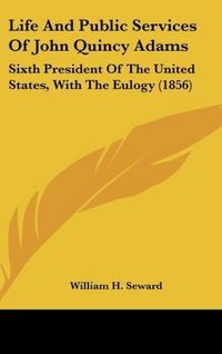 Produktbild: Seward, W: Life And Public Services Of John Quincy Adams