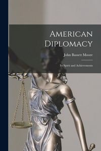 Produktbild: American Diplomacy: Its Spirit and Achievements