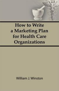 Produktbild: How To Write a Marketing Plan for Health Care Organizations