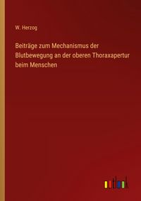 Produktbild: Beitr&auml;ge zum Mechanismus der Blutbewegung an der oberen Thoraxapertur beim Menschen