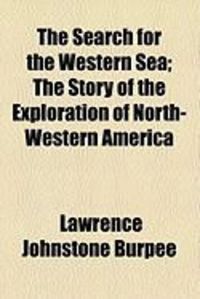 Produktbild: The Search for the Western Sea; The Story of the Exploration of North-Western America