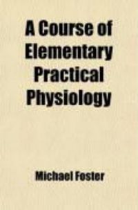 Produktbild: A Course of Elementary Practical Physiology
