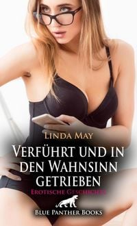 Produktbild: Verf&uuml;hrt und in den Wahnsinn getrieben | Erotische Geschichte + 2 weitere Geschichten