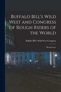 Produktbild: Buffalo Bill's Wild West and Congress of Rough Riders of the World: [programme]
