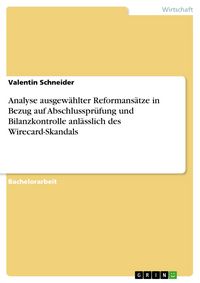 Produktbild: Analyse ausgew&auml;hlter Reformans&auml;tze in Bezug auf Abschlusspr&uuml;fung und Bilanzkontrolle anl&auml;sslich des Wirecard-Skandals
