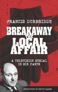 Produktbild: Breakaway - The Local Affair (Scripts of the six part television serial)