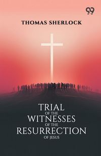 Produktbild: Trial Of The Witnesses Of The Resurrection Of Jesus