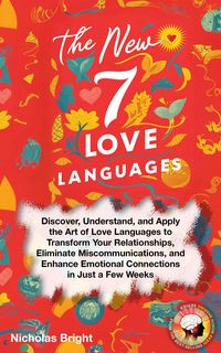 Produktbild: The New 7 Love Languages: Discover, Understand, and Apply the Art of Love Languages to Transform Your Relationships, Eliminate Miscommunications, and