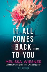 Produktbild: It all comes back to you - Kann die wahre Liebe jede L&uuml;ge verzeihen?