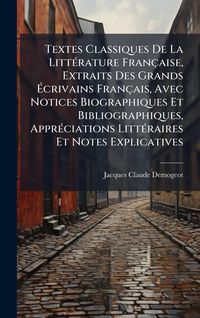 Produktbild: Textes Classiques De La Litt&Atilde;(c)rature Fran&ccedil;aise, Extraits Des Grands &Atilde;crivains Fran&ccedil;ais, Avec Notices Biographiques Et Bibliographiques, Appr&Atilde;(c)cia