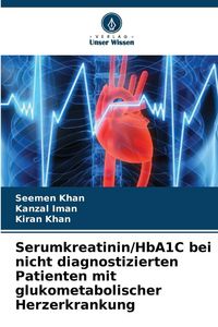 Produktbild: Serumkreatinin/HbA1C bei nicht diagnostizierten Patienten mit glukometabolischer Herzerkrankung