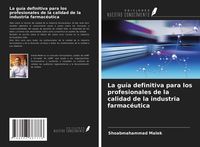 Produktbild: La gu&iacute;a definitiva para los profesionales de la calidad de la industria farmac&eacute;utica