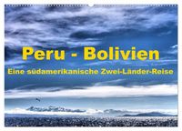 Produktbild: Peru - Bolivien. Eine s&uuml;damerikanische Zwei-L&auml;nder-Reise (Wandkalender 2027 DIN A2 quer), CALVENDO Monatskalender