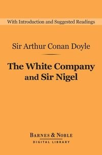 Bild vom Artikel The White Company and Sir Nigel (Barnes & Noble Digital Library) vom Autor Arthur Conan Doyle