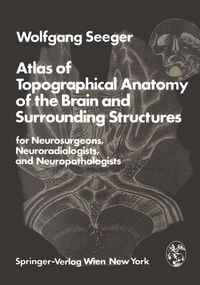Produktbild: Atlas of Topographical Anatomy of the Brain and Surrounding Structures for Neurosurgeons, Neuroradiologists, and Neuropathologists