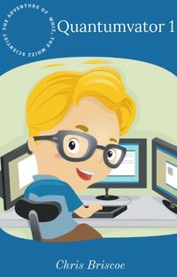 Produktbild: The Adventure of Whiz, the Whizz Scientist, Quantumvator 1, First Adventure in Quantumvator (The Adventure of Whiz, the Whizz Scientist, Quantumvator