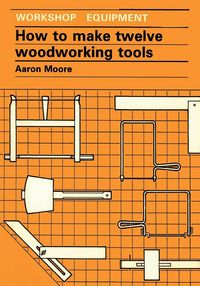 Produktbild: How to Make Twelve Woodworking Tools