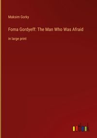 Produktbild: Foma Gordyeff: The Man Who Was Afraid