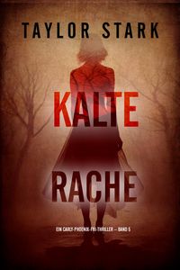 Produktbild: Kalte Rache (Ein Carly-Phoenix-FBI-Thriller - Band 5)
