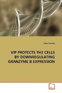 Produktbild: Sharma, V: Vip Protects Th2 Cells By Downregulating Granzyme