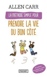 Produktbild: La m&eacute;thode simple pour prender la vie du bon c&ocirc;t&eacute;