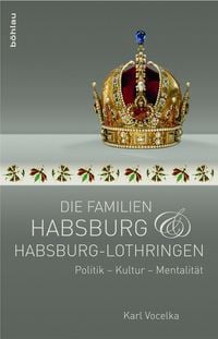 Bild vom Artikel Die Familien Habsburg und Habsburg-Lothringen vom Autor Karl Vocelka