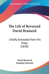 Produktbild: The Life of Reverend David Brainerd
