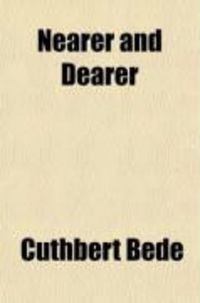 Produktbild: Nearer and Dearer; A Tale Out of School a Novelette