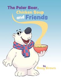 Produktbild: The Polar Bear, Chicken Soup and Friends