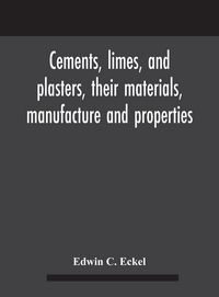 Produktbild: Cements, limes, and plasters, their materials, manufacture and properties