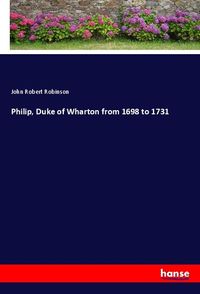 Produktbild: Philip, Duke of Wharton from 1698 to 1731