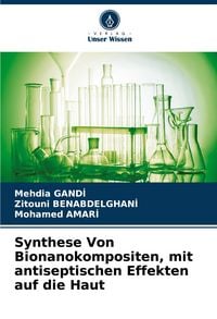 Produktbild: Synthese Von Bionanokompositen, mit antiseptischen Effekten auf die Haut