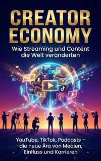 Produktbild: Creator Economy: Wie Streaming und Content die Welt ver&auml;nderten