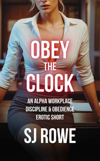 Produktbild: Obey the Clock: An Alpha Workplace Discipline & Obedience Erotic Short