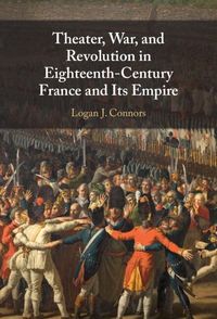 Produktbild: Theater, War, and Revolution in Eighteenth-Century France and Its Empire