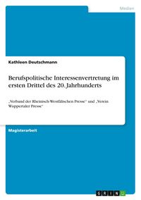 Produktbild: Berufspolitische Interessenvertretung im ersten Drittel des 20. Jahrhunderts