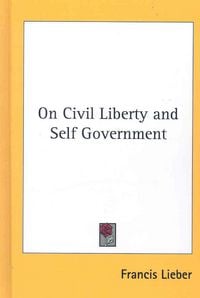 Produktbild: Lieber, F: On Civil Liberty and Self Government